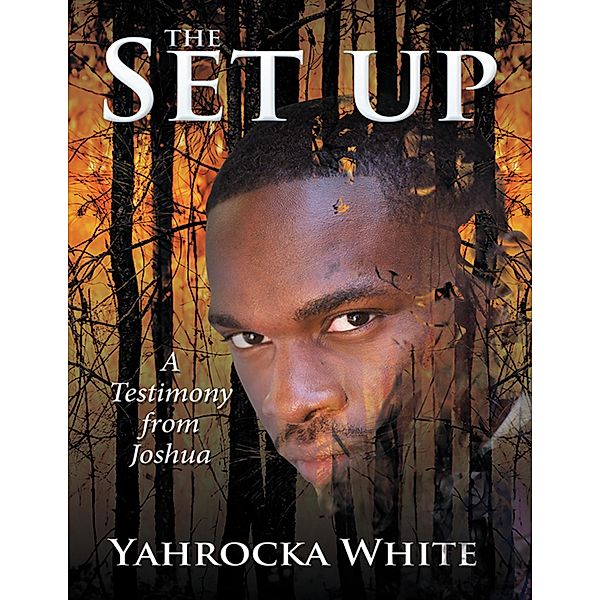 The Set Up: A Testimony from Joshua, Yahrocka White