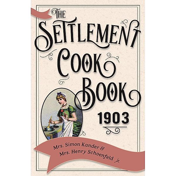 The Settlement Cook Book 1903, Simon Kander, Henry Schoenfeld