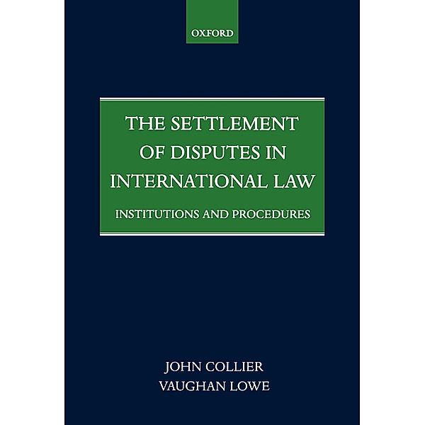 The Settlement of Disputes in International Law Institutions and Procedures (Paperback), John Collier