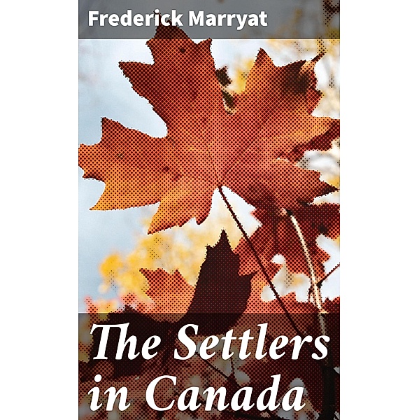 The Settlers in Canada, Frederick Marryat