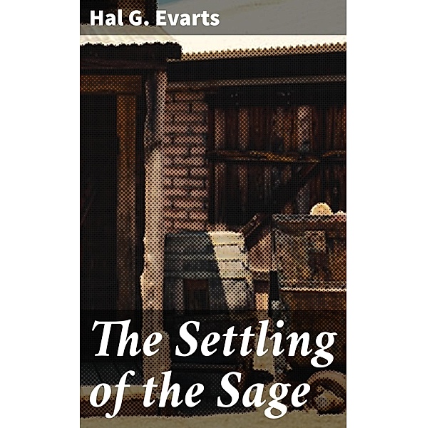 The Settling of the Sage, Hal G. Evarts