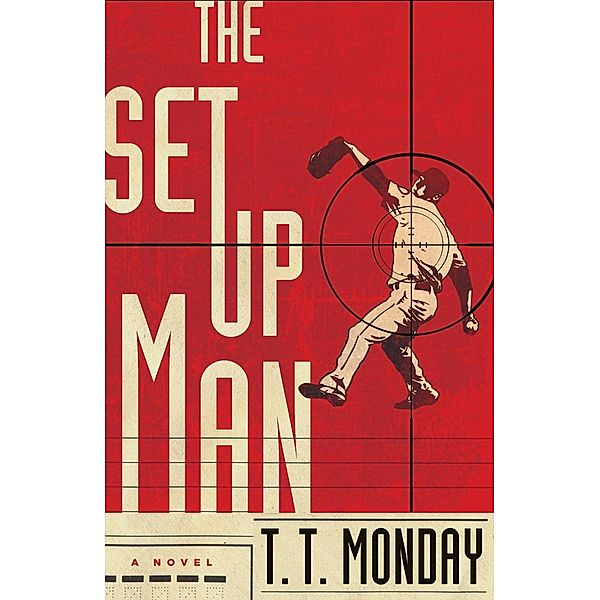 The Setup Man / Johnny Adcock Series Bd.1, T. T. Monday