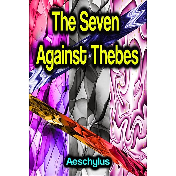 The Seven Against Thebes, Aeschylus