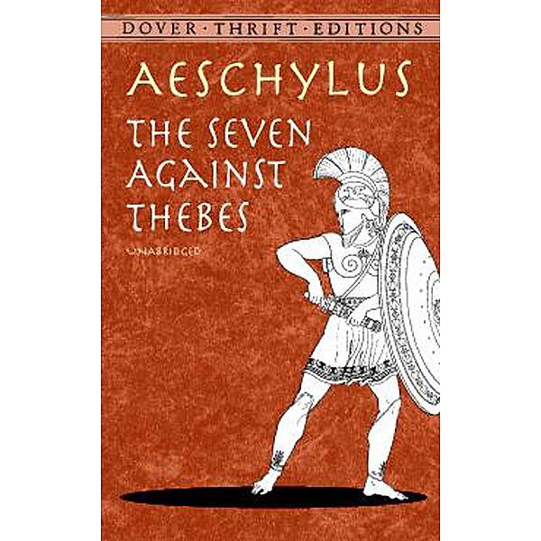 The Seven Against Thebes / Dover Thrift Editions: Plays, Aeschylus