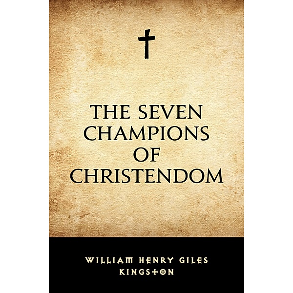 The Seven Champions of Christendom, William Henry Giles Kingston