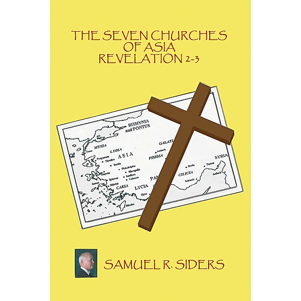 The Seven Churches of Asia/ Revelation 2-3, Samuel R. Siders