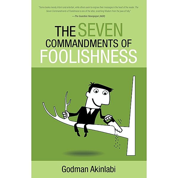 The Seven Commandments of Foolishness, Godman Akinlabi