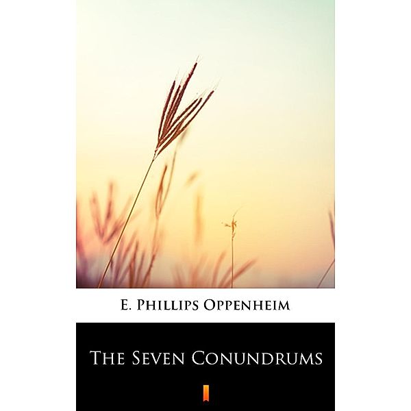 The Seven Conundrums, E. Phillips Oppenheim