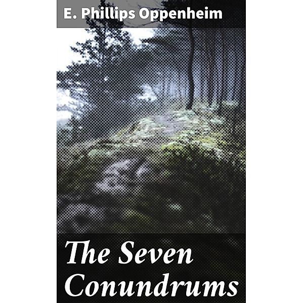 The Seven Conundrums, E. Phillips Oppenheim