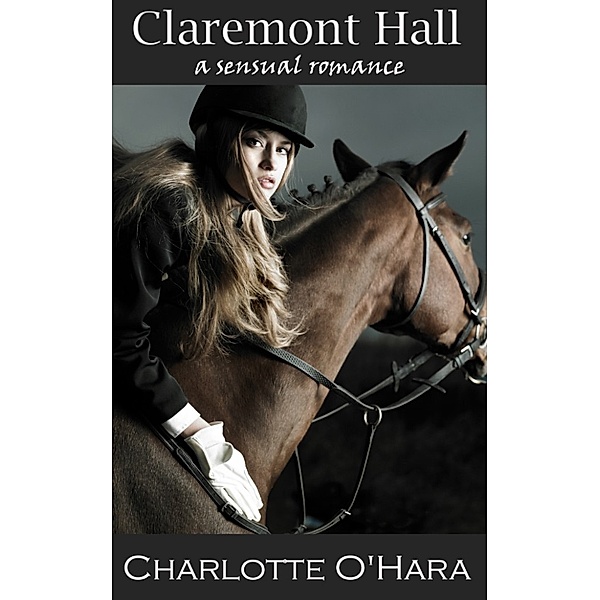 The Seven Counties Anthology: Claremont Hall: A sensual romance, Charlotte O'hara