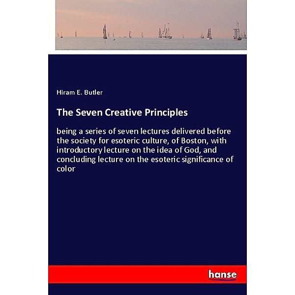 The Seven Creative Principles, Hiram E. Butler