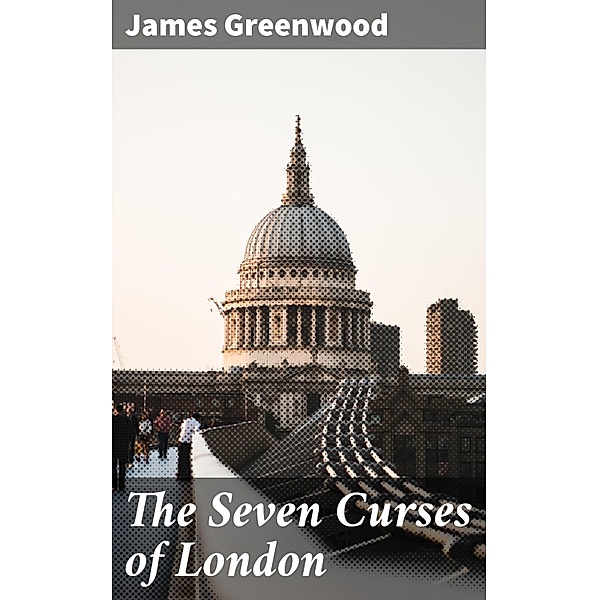 The Seven Curses of London, James Greenwood