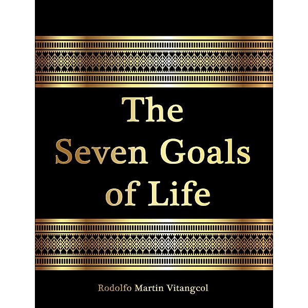 The Seven Goals of Life, Rodolfo Martin Vitangcol