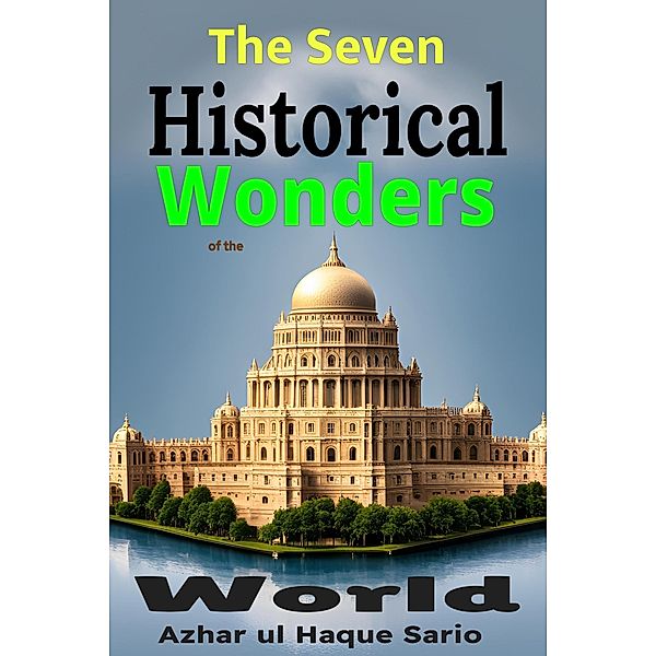 The Seven Historical Wonders of the World, Azhar ul Haque Sario