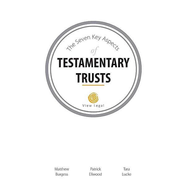 The Seven Key Aspects of Testamentary Trusts, Matthew Burgess