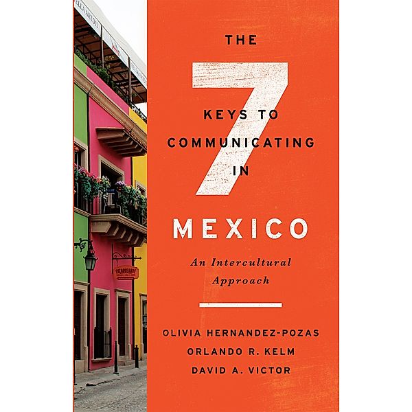 The Seven Keys to Communicating in Mexico, Orlando R. Kelm, Olivia Hernandez-Pozas, David A. Victor