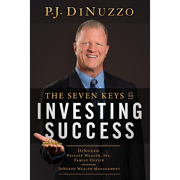 The Seven Keys to Investing Success, P. J. Dinuzzo
