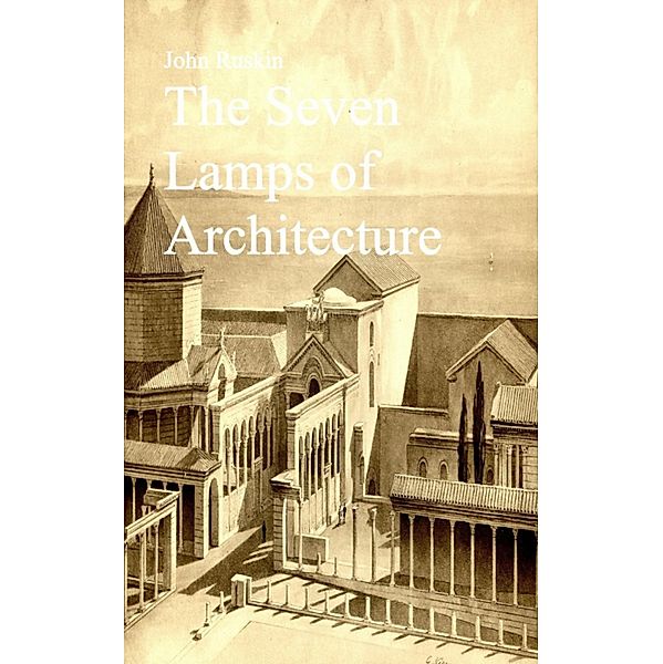 The Seven Lamps of Architecture, John Ruskin