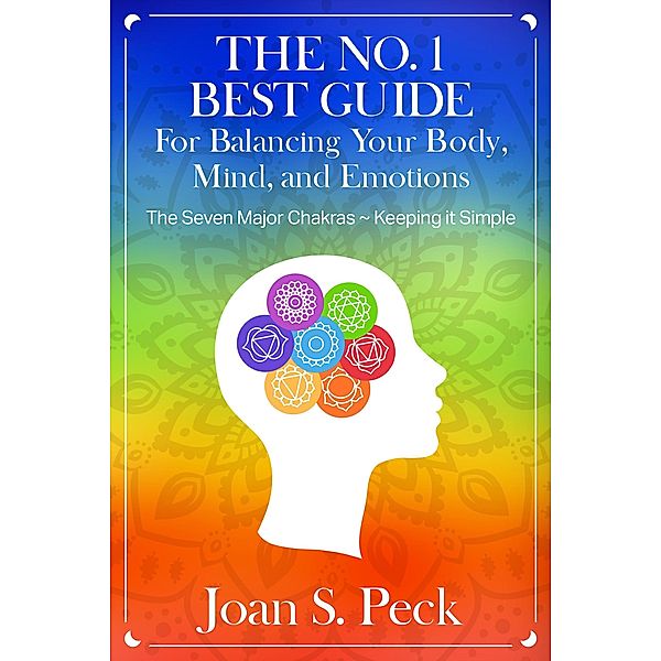 The Seven Major Chakras - Keeping it Simple, Joan Peck