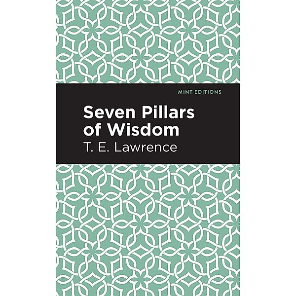 The Seven Pillars of Wisdom / Mint Editions, Thomas Edward Lawrence