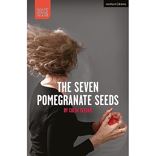 The Seven Pomegranate Seeds / Modern Plays, Colin Teevan