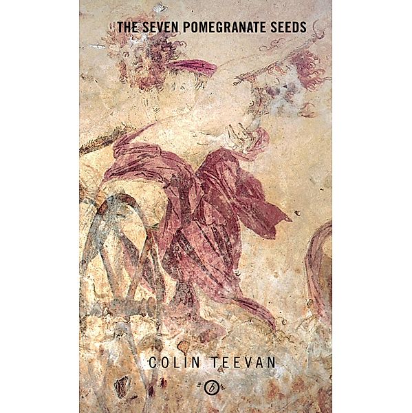 The Seven Pomegranate Seeds / Oberon Modern Plays, Colin Teevan