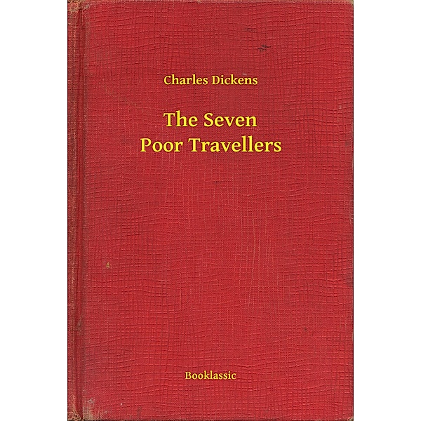 The Seven Poor Travellers, Charles Dickens