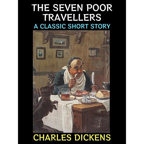 The Seven Poor Travellers / Charles Dickens Collection Bd.6, Charles Dickens