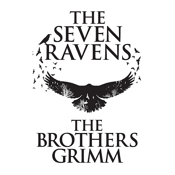 The Seven Ravens, The Brothers Grimm