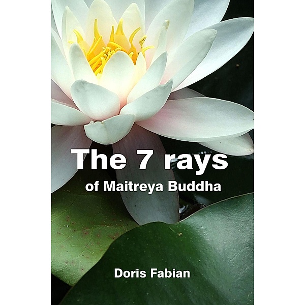 The Seven Rays of  Maitreya Buddha, Doris Fabian