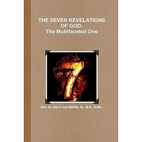 The Seven Revelations of God: The Multifacted One (Jewels of the Christian Faith Series, #3) / Jewels of the Christian Faith Series, Steve Joel Moffett