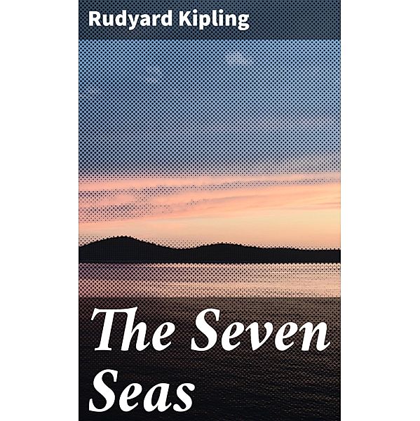 The Seven Seas, Rudyard Kipling