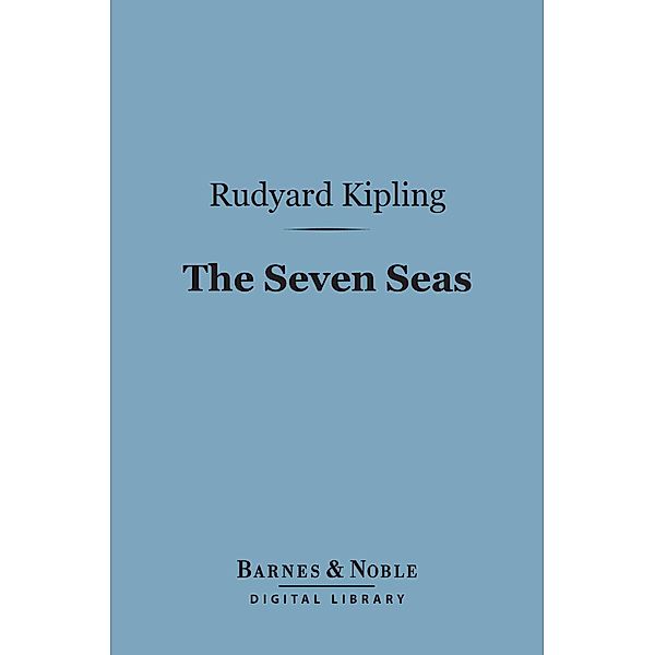 The Seven Seas (Barnes & Noble Digital Library) / Barnes & Noble, Rudyard Kipling