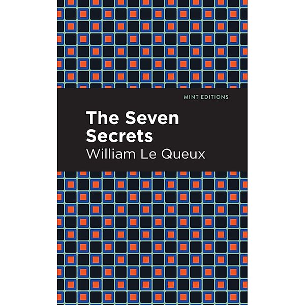 The Seven Secrets / Mint Editions (Crime, Thrillers and Detective Work), William Le Queux