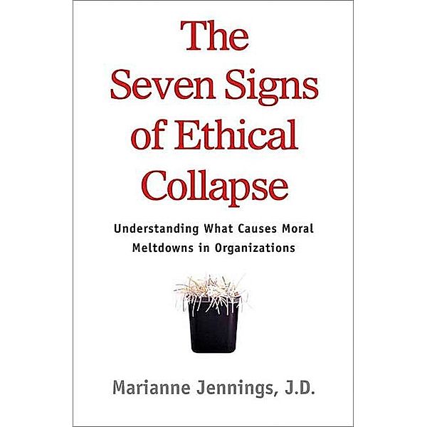 The Seven Signs of Ethical Collapse, Marianne M. Jennings