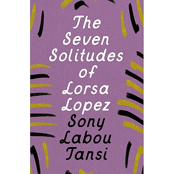 The Seven Solitudes of Lorsa Lopez, Sony Labou Tansi