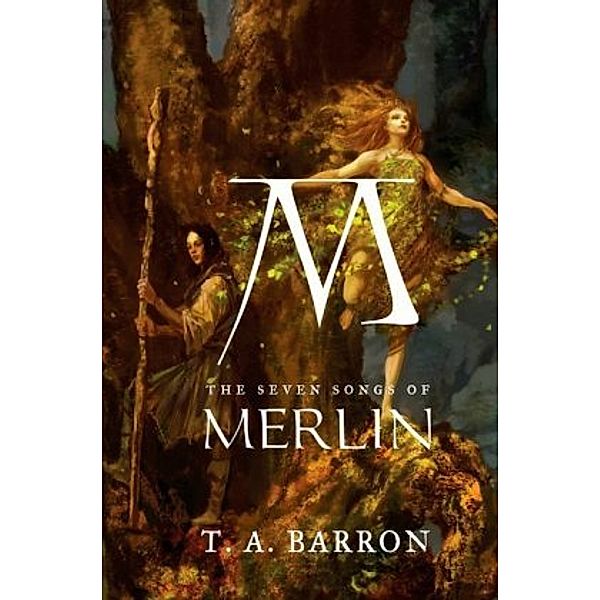 The Seven Songs of Merlin, T. A. Barron