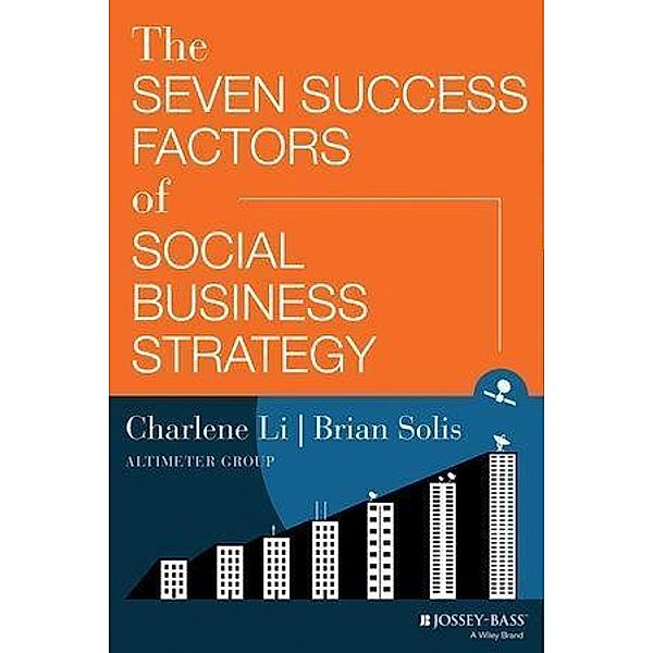 The Seven Success Factors of Social Business Strategy, Charlene Li, Brian Solis