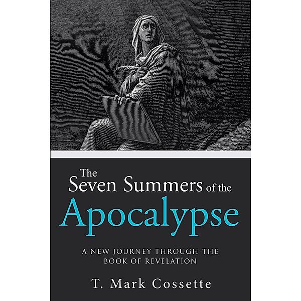 The Seven Summers of the Apocalypse, T. Mark Cossette