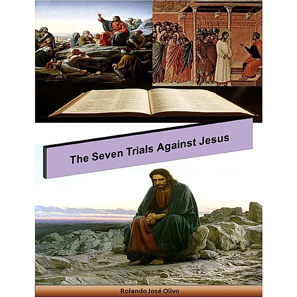 The Seven Trials Against Jesus, Rolando José Olivo