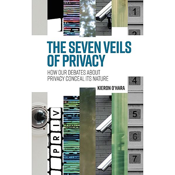 The seven veils of privacy, Kieron O'Hara