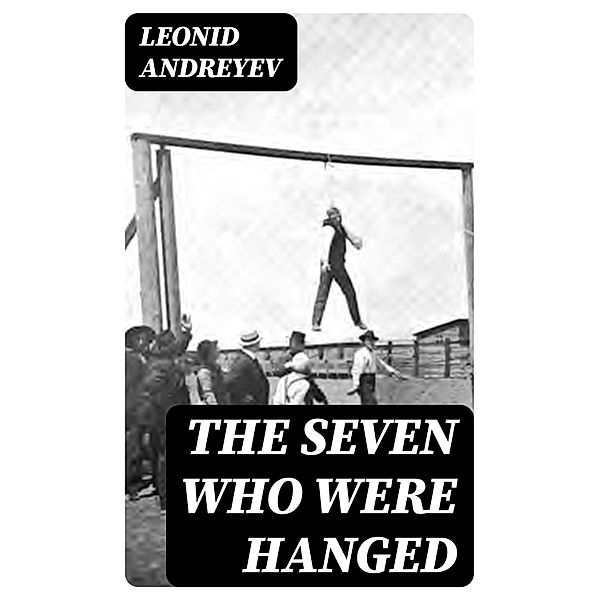 The Seven Who Were Hanged, Leonid Andreyev