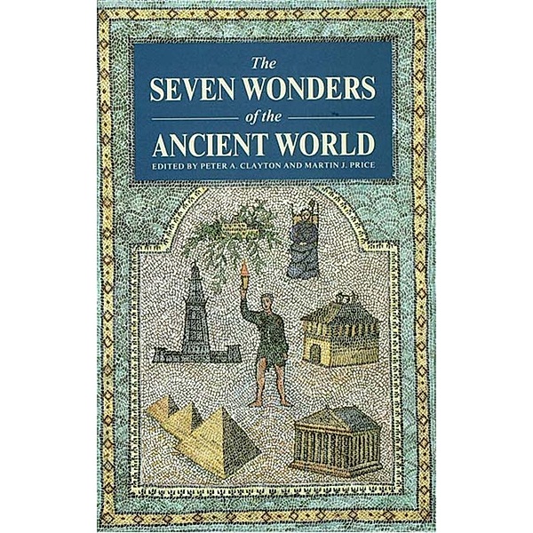 The Seven Wonders of the Ancient World, Peter A Clayton, Martin Price