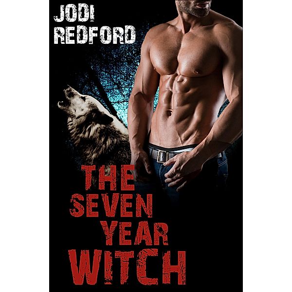 The Seven Year Witch (That Old Black Magic, #2) / That Old Black Magic, Jodi Redford