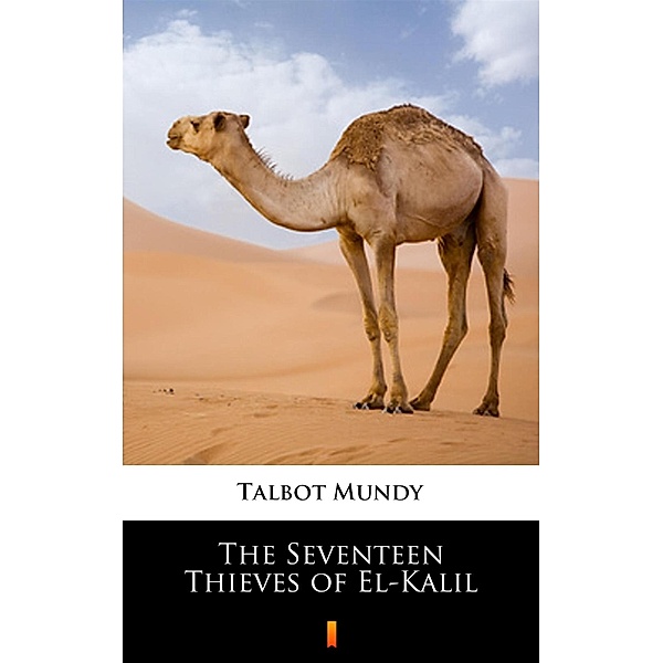 The Seventeen Thieves of El-Kalil, Talbot Mundy