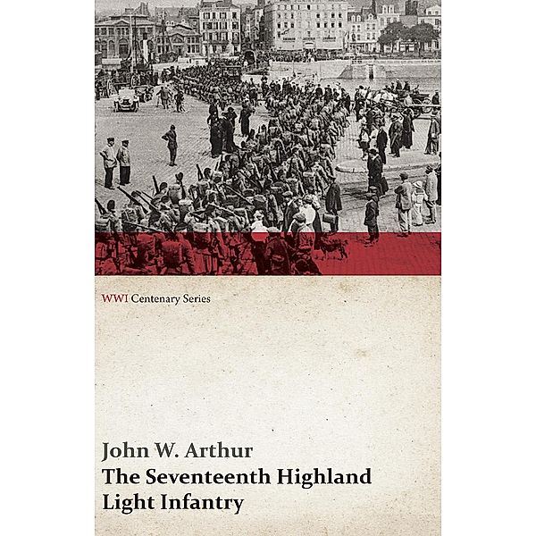 The Seventeenth Highland Light Infantry (Glasgow Chamber of Commerce Battalion) (WWI Centenary Series) / WWI Centenary Series, John W. Arthur