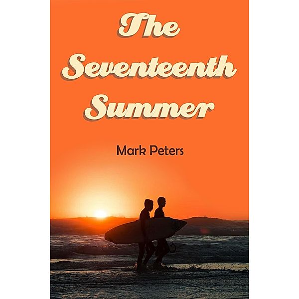 The Seventeenth Summer (A Thompson River Tale) / A Thompson River Tale, Mark Peters