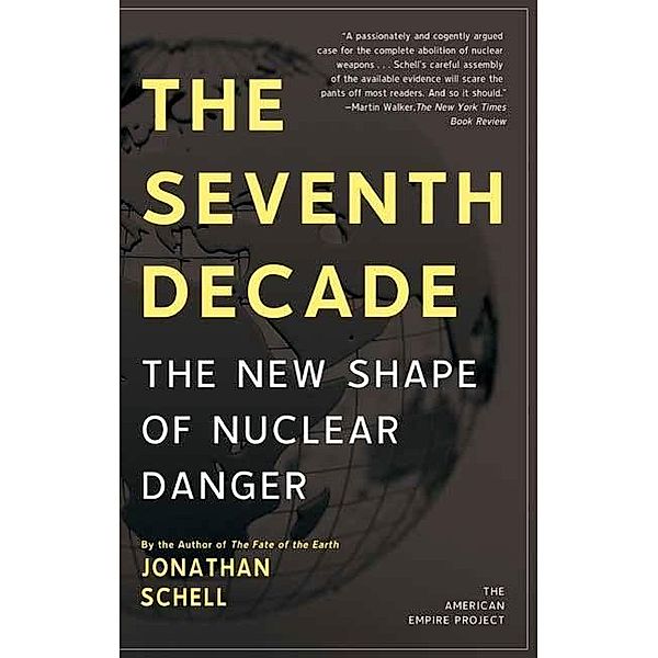 The Seventh Decade / American Empire Project, Jonathan Schell