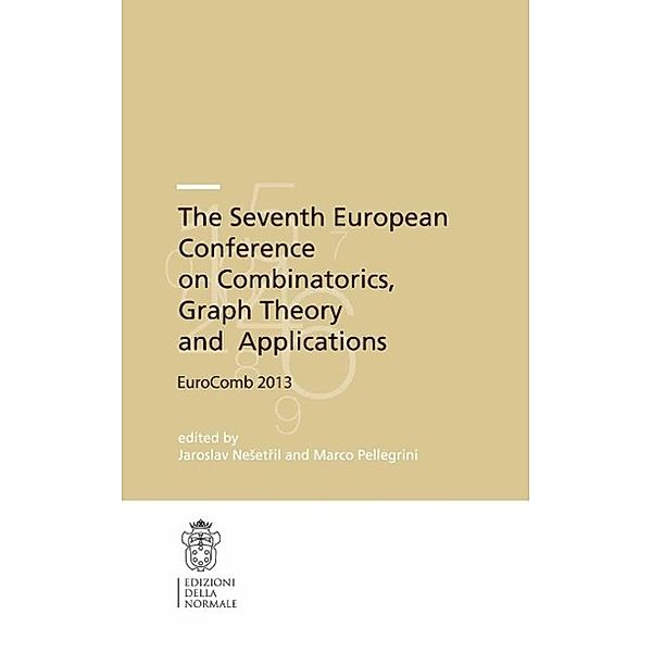 The Seventh European Conference on Combinatorics, Graph Theory and Applications / Publications of the Scuola Normale Superiore Bd.16