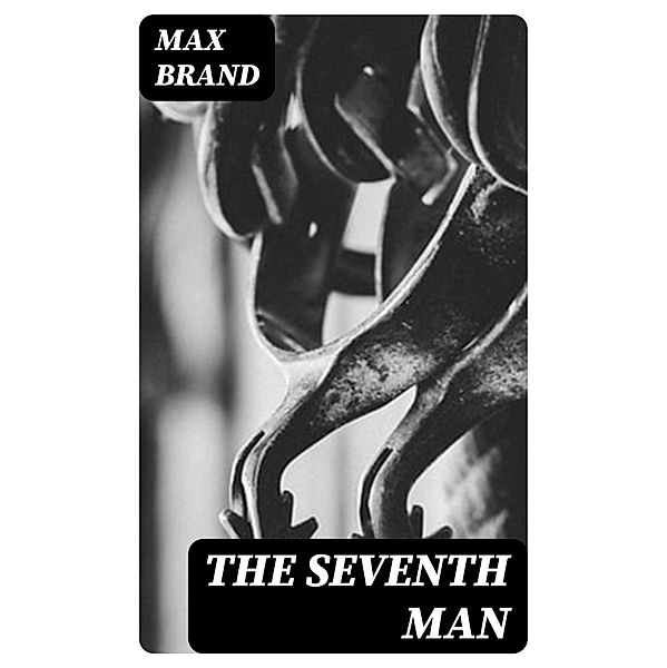 The Seventh Man, Max Brand